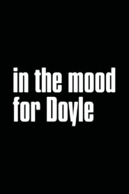 In the Mood for Doyle 2007 on netflix
