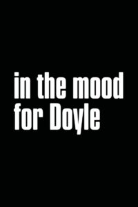 In the Mood for Doyle 2007 on netflix