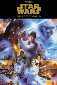 When Star Wars Ruled the World 2004 on netflix