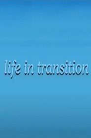 Life in Transition 2005 on netflix