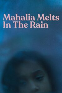 Mahalia Melts in the Rain 2018 on netflix