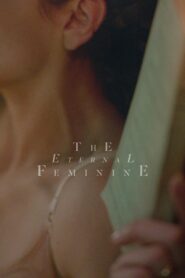 The Eternal Feminine 2017 on netflix