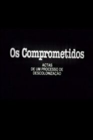 Os Comprometidos – Actas de um processo de descolonização 1984 on netflix