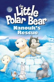 The Little Polar Bear: Nanouk’s Rescue 2003 on netflix