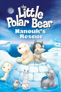 The Little Polar Bear: Nanouk’s Rescue 2003 on netflix