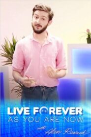 Live Forever as You Are Now with Alan Resnick 2013 on netflix