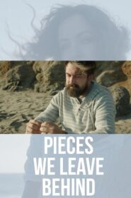 Pieces We Leave Behind 2023 on netflix