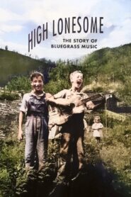 High Lonesome: The Story of Bluegrass Music 1991 on netflix
