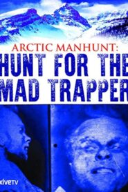 Arctic Manhunt: Hunt for the Mad Trapper 2009 on netflix