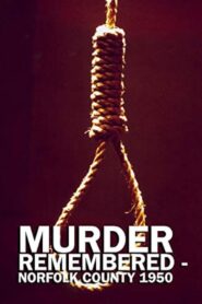 Murder Remembered – Norfolk County 1950. 1997 on netflix
