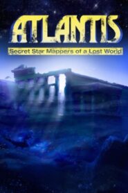 Atlantis: Secret Star Mappers of a Lost World 2007 on netflix