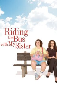 Riding the Bus with My Sister 2005 on netflix