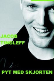 Jacob Tingleff: Pyt med skjorten 2006 on netflix
