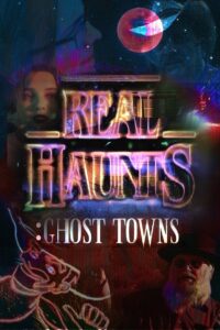 Real Haunts: Ghost Towns 2021 on netflix