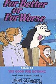 For Better Or For Worse: The Good For Nothing 1993 on netflix