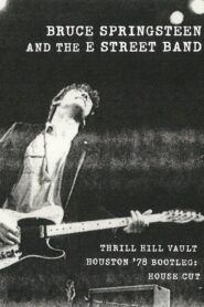 Bruce Springsteen & the E Street Band Houston ’78 Bootleg: House Cut 2010 on netflix