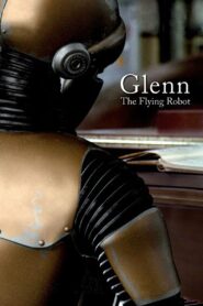 Glenn, the Flying Robot 2011 on netflix