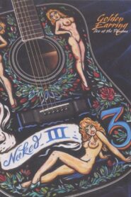 Golden Earring: Naked III 2005 on netflix