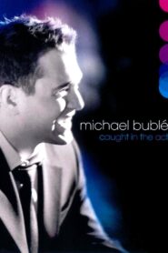Michael Bublé: Caught In The Act 2005 on netflix