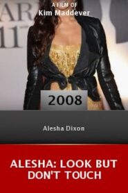 Alesha: Look But Don’t Touch 2008 on netflix