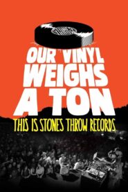 Our Vinyl Weighs a Ton: This Is Stones Throw Records 2013 on netflix