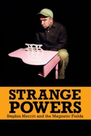 Strange Powers: Stephin Merritt and the Magnetic Fields 2011 on netflix