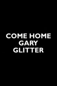 Come Home Gary Glitter 2005 on netflix