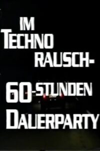 Im Techno-Rausch – 60 Stunden Dauerparty 1996 on netflix