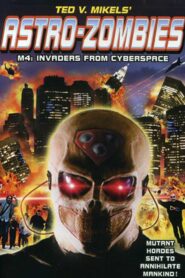Astro Zombies: M4 – Invaders from Cyberspace 2012 on netflix