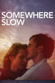Somewhere Slow 2013 on netflix