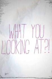 What You Looking At?! 2011 on netflix