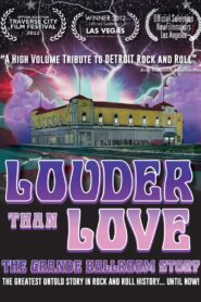 Louder Than Love: The Grande Ballroom Story 2012 on netflix