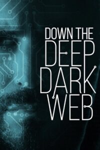 Down the Deep, Dark Web 2016 on netflix