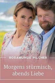 Rosamunde Pilcher: Morgens stürmisch, abends Liebe 2019 on netflix