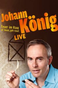 Johann König – Feuer im Haus ist teuer, geh’ raus – Live! 2015 on netflix