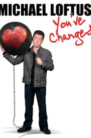 Michael Loftus: You’ve Changed 2009 on netflix