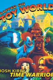 Josh Kirby… Time Warrior: Trapped on Toyworld 1995 on netflix