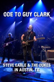 Ode to Guy Clark: Steve Earle in Austin, TX 2019 on netflix