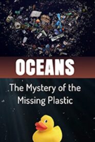Oceans The Mystery of the Missing Plastic 2016 on netflix