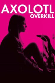 Axolotl Overkill 2017 on netflix