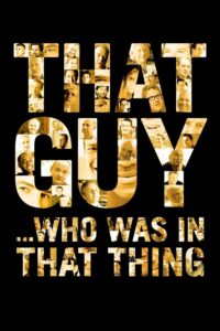 That Guy… Who Was in That Thing 2012 on netflix