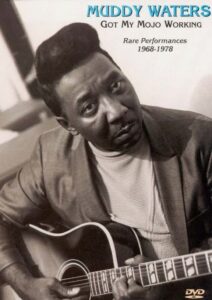 Muddy Waters – Got My Mojo Working – Rare Performances 1968-1978 1999 on netflix