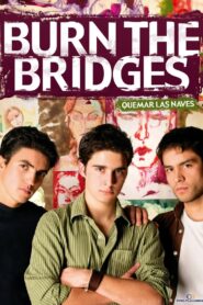Burn the Bridges 2007 on netflix