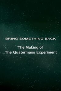 Bring Something Back: The Making of ‘The Quatermass Experiment’ 2005 on netflix