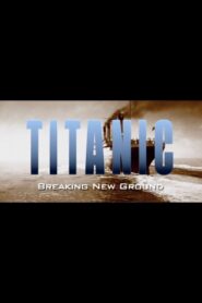 Titanic: Breaking New Ground 1998 on netflix