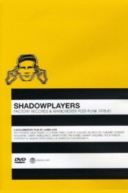 Shadowplayers: Factory Records and Manchester Post-Punk 1978-81 2006 on netflix