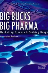 Big Bucks Big Pharma – Marketing Disease and Pushing Drugs 2006 on netflix
