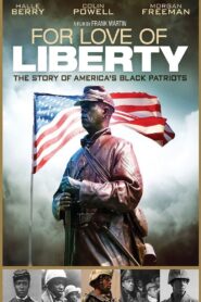 For Love of Liberty: The Story of America’s Black Patriots 2010 on netflix