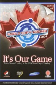 It’s Our Game: Team Canada’s Victory at the 2004 World Cup of Hockey 2004 on netflix