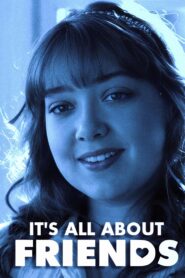 It’s All About Friends 2013 on netflix